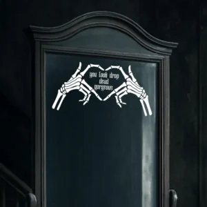 You Look Drop Dead Gorgeous Skeleton Hand Heart Decal – Halloween Vinyl Sticker for Mirror, Bachelorette, Party Decor, or Vanity Sign
